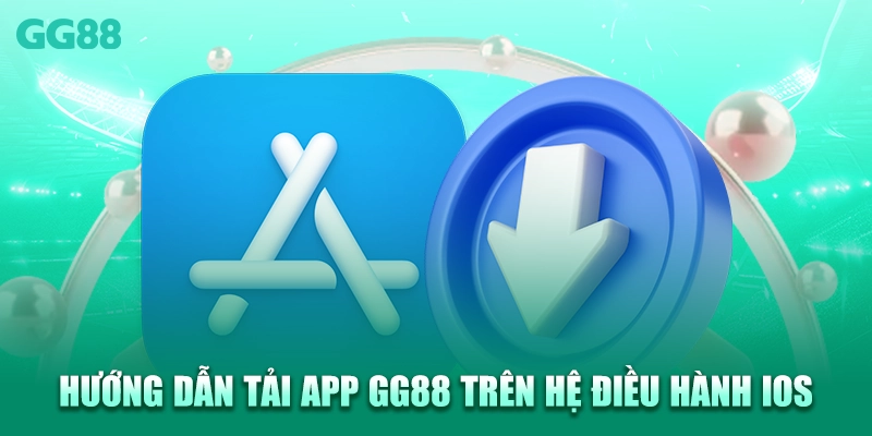 Hướng dẫn tải app GG88 trên hệ điều hành iOS